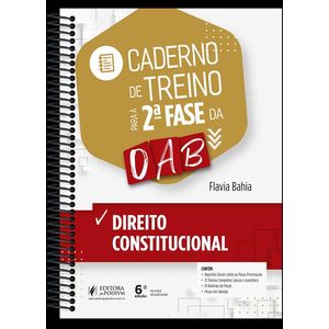 CADERNO DE TREINO PARA A 2ª FASE DA OAB - DIREITO CONSTITUCIONAL