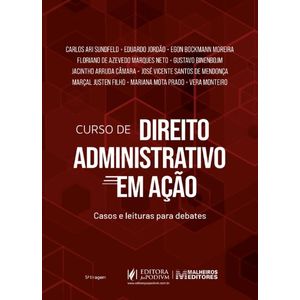 CURSO DE DIREITO ADMINISTRATIVO EM ACAO - CASOS E LEITURAS PARA DEBATES