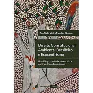 DIREITO CONSTITUCIONAL AMBIENTAL BRASILEIRO E ECOCENTRISMO