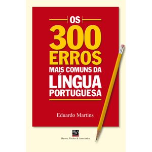 300 ERROS MAIS COMUNS DA LINGUA PORTUGUESA, OS