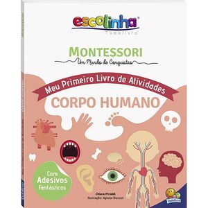 CORPO HUMANO - ESCOLINHA MONTESSORI MEU PRIMEIRO LIVRO DE ATIVIDADES